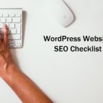 WordPress Website SEO Checklist – Things You Must Do For Google Indexing